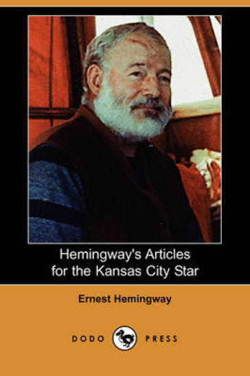 Hemingway's Articles for the Kansas City Star (Dodo Press)