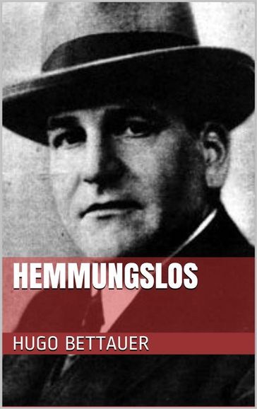 Hemmungslos - Hugo Bettauer