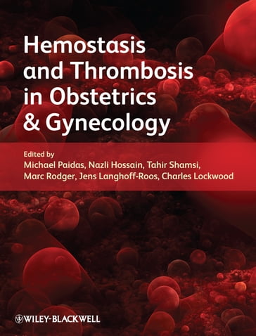 Hemostasis and Thrombosis in Obstetrics and Gynecology - Tahir S. Shamsi - Jens Langhoff-Roos - Charles J. Lockwood - Michael J. Paidas - Nazli Hossain - Marc A. Rodger