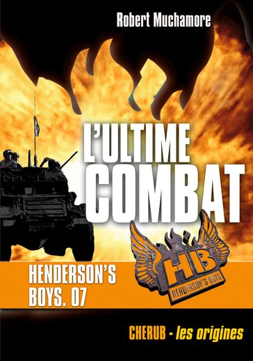 Henderson's Boys (Tome 7) - L'ultime combat - Robert Muchamore