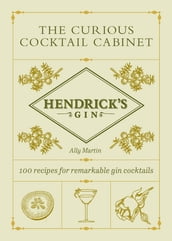 Hendrick s Gin s The Curious Cocktail Cabinet