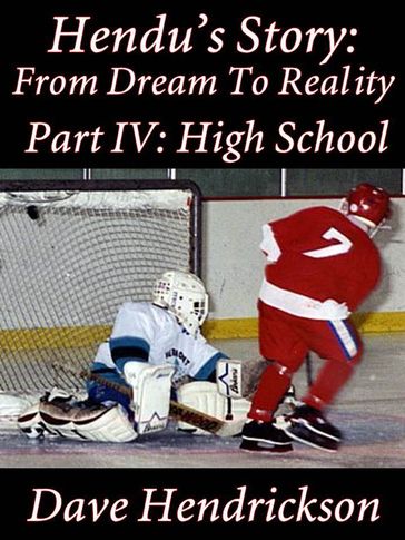 Hendu's Story: From Dream To Reality, Part IV: High School - David H. Hendrickson