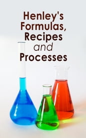 Henley s Formulas, Recipes and Processes