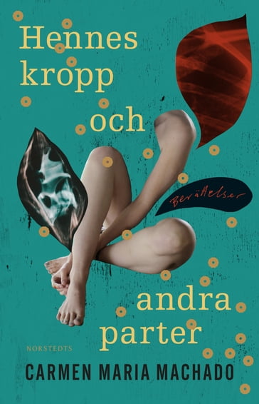 Hennes kropp och andra parter : berättelser - Carmen Maria Machado - Sara R Acedo