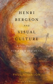 Henri Bergson and Visual Culture