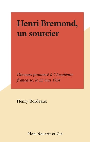 Henri Bremond, un sourcier - Henry Bordeaux