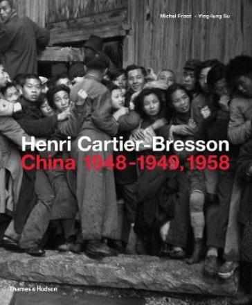 Henri Cartier-Bresson: China 1948¿1949, 1958 - Michel Frizot - Ying lung Su