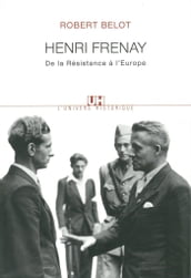 Henri Frenay. De la Résistance à l Europe