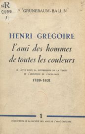 Henri Grégoire, l ami des hommes de toutes les couleurs