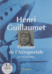Henri Guillaumet, pionnier de l Aéropostale
