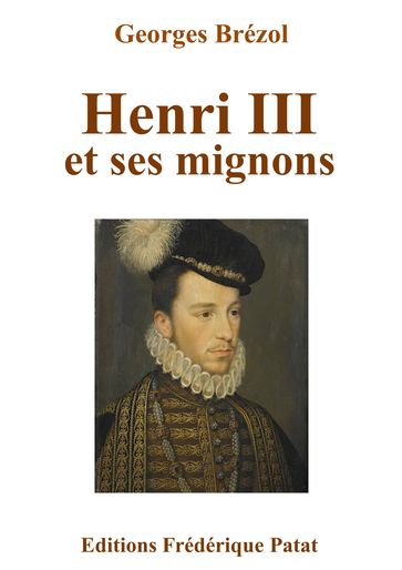 Henri III et ses mignons - Georges Brézol