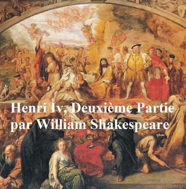 Henri IV, Deuxieme Partie, (Henry IV Part II in French) - William Shakespeare