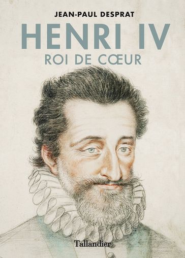 Henri IV - Jean-Paul Desprat