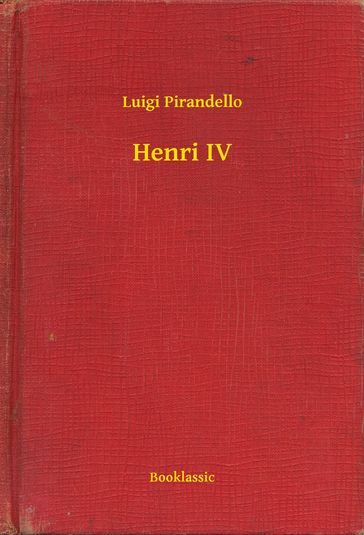 Henri IV - Luigi Pirandello