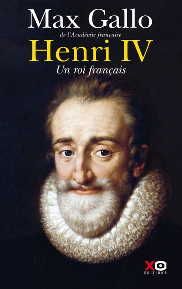 Henri IV - Max Gallo