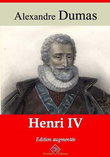 Henri IV  suivi d'annexes - Alexandre Dumas