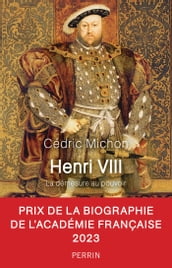 Henri VIII - La Démesure au pouvoir