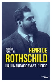 Henri de Rothschild - Un humanitaire avant l