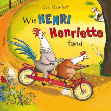 Henri und Henriette: Wie Henri Henriette fand - Julian Horeyseck - Cee Neudert