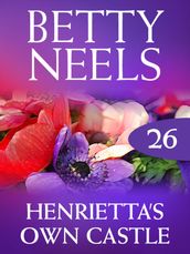 Henrietta s Own Castle (Betty Neels Collection, Book 26)
