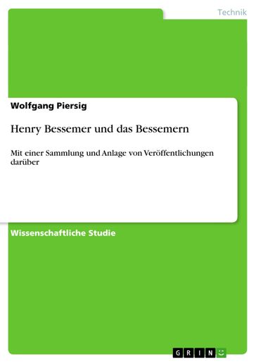 Henry Bessemer und das Bessemern - Wolfgang Piersig