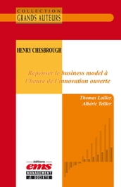 Henry Chesbrough - Repenser le business model à l