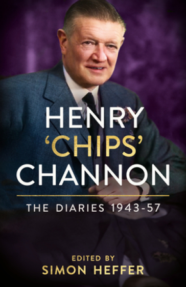 Henry `Chips¿ Channon: The Diaries (Volume 3): 1943-57 - Chips Channon