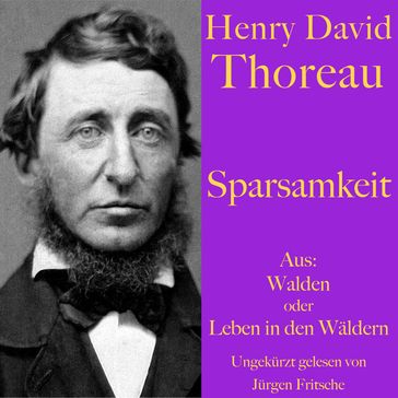 Henry David Thoreau: Sparsamkeit - Henry David Thoreau - Jurgen Fritsche