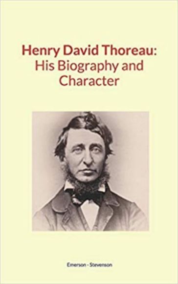 Henry David Thoreau : His Biography and Character - Robert L. Stevenson - Emerson Ralph Waldo