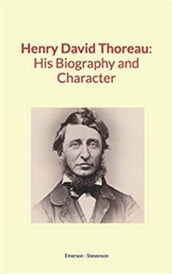 Henry David Thoreau : His Biography and Character