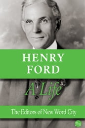 Henry Ford, A Life