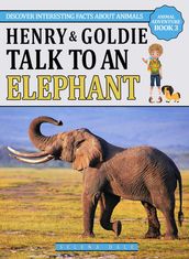 Henry & Goldie Talk To An Elephant