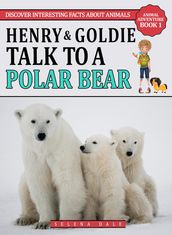 Henry & Goldie Talk To A Polar Bear