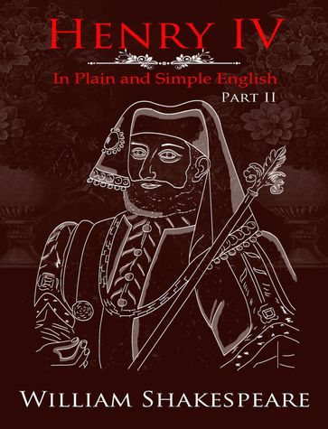 Henry IV: Part Two In Plain and Simple English (A Modern Translation and the Original Version) - BookCaps