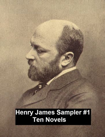 Henry James Sampler #1: 10 books by Henry James - James Henry