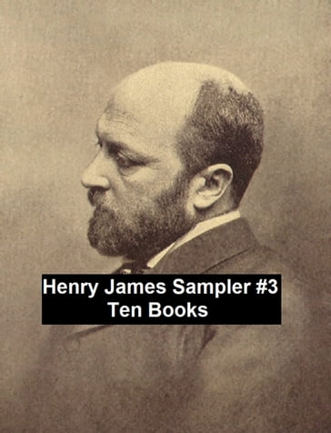 Henry James Sampler #3: 10 books by Henry James - James Henry