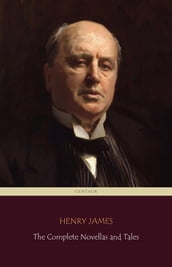 Henry James: The Complete Novellas and Tales (Centaur Classics)