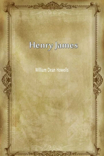 Henry James - William Dean Howells