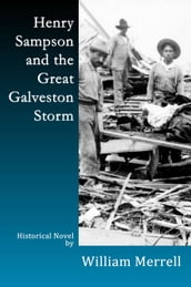 Henry Sampson and the Great Galveston Storm