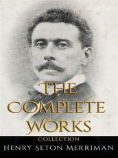 Henry Seton Merriman: The Complete Works
