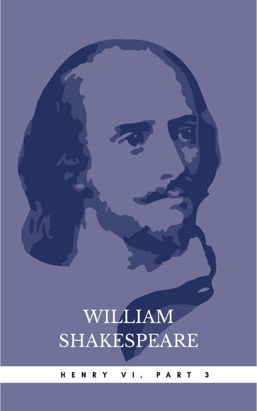Henry VI, Part 3 - William Shakespeare