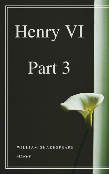 Henry VI, Part 3 - William Shakespeare