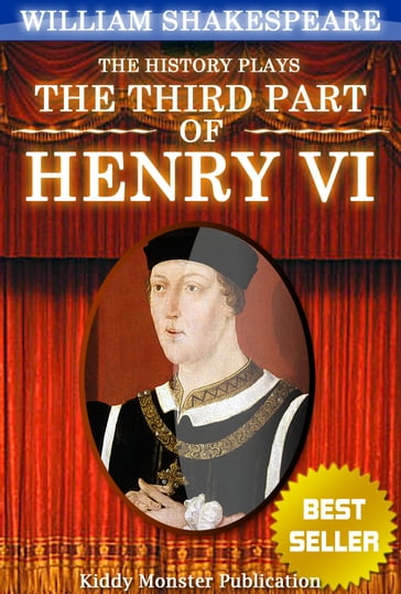 Henry VI, part 3 By William Shakespeare - William Shakespeare