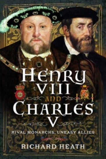Henry VIII and Charles V - Richard Heath