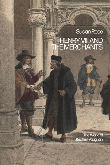 Henry VIII and the Merchants - Susan Rose