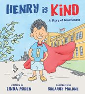 Henry is Kind: A Story of Mindfulness (Henry & Friends Mindfulness Series)