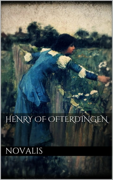 Henry of Ofterdingen - Friedrich von Hardenberg (Novalis)