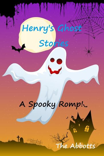Henry's Ghost Stories - The Abbotts