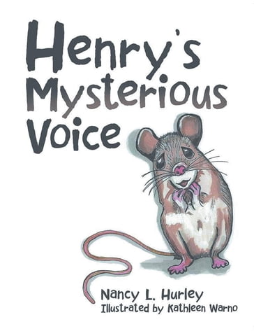 Henry's Mysterious Voice - Nancy L. Hurley