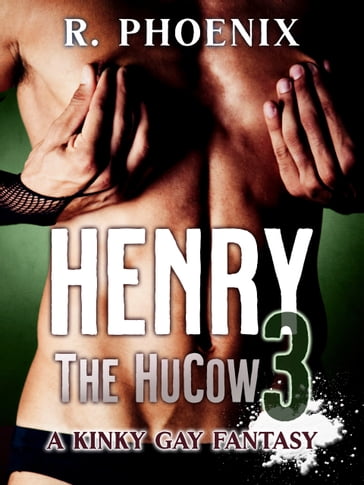 Henry the HuCow 3 - R. Phoenix